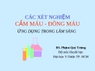 Bài giảng Các xét nghiệm cầm máu - đông máu ứng dụng trong lâm sàng - BS. Phạm Quý Trọng