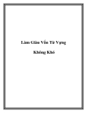 Làm Giàu Vốn Từ Vựng Không Khó