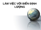 LÀM VIỆC VỚI BIẾN ĐỊNH LƯỢNG