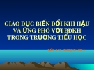 GIÁO DỤC BIẾN ĐỔI KHÍ HẬU VÀ ỨNG PHÓ VỚI BĐKH TRONG TRƯỜNG TIỂU HỌC