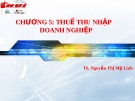 Bài giảng thuế nhà nước - Chương 5 Thuế thu nhập doanh nghiệp  ( TS. Nguyễn Thị Mỹ Linh)