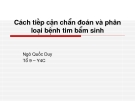 Cách tiếp cận chẩn đoán và phân loại bệnh tim bẩm sinh