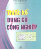 Giáo trình Thiết kế dụng cụ công nghiệp - PGS.TS. Trần Thế Lục