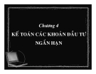 Kế toán doanh nghiệp - Chương 4 Kế toán các khoản đầu tư ngắn hạn