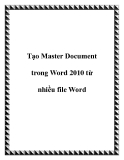 Tạo Master Document trong Word 2010 từ nhiều file Word