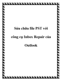 Sửa chữa file PST với công cụ Inbox Repair của Outlook