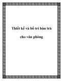 Thiết kế và bố trí bàn trà cho văn phòng