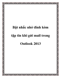 Bật nhắc nhở đính kèm tập tin khi gửi mail trong Outlook 2013