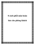 8 cách phối màu hoàn hảo cho phòng khách