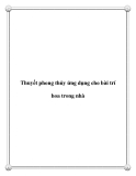 Thuyết phong thủy ứng dụng cho bài trí hoa trong nhà