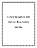 Các cách sử dụng nhiều màn hình máy tính cùng lúc hiệu quả