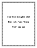 Thủ thuật đơn giản phát hiện có kẻ "câu" trộm Wi-Fi của bạn