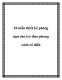 10 mẫu thiết kế phòng ngủ cho trẻ theo phong cách cổ điển