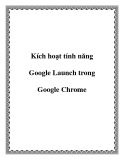 Kích hoạt tính năng Google Launch trong Google Chrome