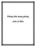 Phòng tắm mang phong cách cổ điển