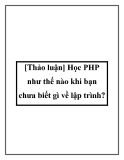 [Thảo luận] Học PHP như thế nào khi bạn chưa biết gì về lập trình?