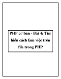 PHP cơ bản - Bài 4: Tìm hiểu cách làm việc trên file trong PHP