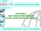 QUY HOẠCH NGUỒN VỐN & LỰA CHỌN TẬP DỰ ÁN ĐẦU TƯ