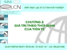 CHƯƠNG 2 - GIÁ TRỊ THEO THỜI GIAN CỦA TIỀN TỆ - GS: PHẠM PHỤ