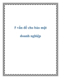 5 vấn đề cho bảo mật doanh nghiệp