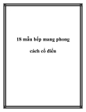 18 mẫu bếp mang phong cách cổ điển