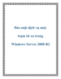 Bảo mật dịch vụ máy cho máy trạm từ xa trong Windows Server 2008 R2