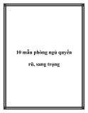 10 mẫu phòng ngủ quyến rũ, sang trọng