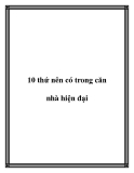 10 thứ nên có trong căn nhà hiện đại