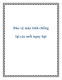 Bảo vệ máy tính chống lại các mối nguy hại