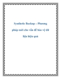 Synthetic Backup – Phương pháp mới cho vấn đề bảo vệ dữ liệu hiệu quả