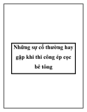 Những sự cố thường hay gặp khi thi công ép cọc bê tông