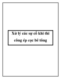 Xử lý các sự cố khi thi công ép cọc bê tông