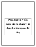 Phân loại xử lý nền móng yếu và phạm vi áp dụng khi đúc ép cọc bê tông