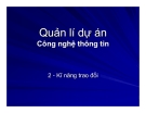 Quản lí dự án Công nghệ thông tin - Chương 2 Kỹ năng trao đổi