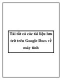 Tải tất cả các tài liệu lưu trữ trên Google Docs về máy tính