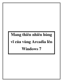 Mang thiên nhiên hùng vĩ của vùng Arcadia lên Windows 7