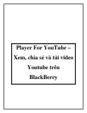 Player For YouTube – Xem, chia sẻ và tải video Youtube trên BlackBerry