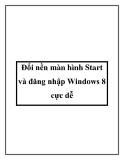 Đổi nền màn hình Start và đăng nhập Windows 8 cực dễ