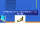 CHƯƠNG II - GIÁ TRỊ THEO THỜI GIAN CỦA TIỀN TỆ