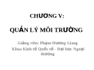 Quản lý môi trường (GV: Phạm Hương Giang) - Chương V