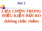 Bài giảng Kinh tế học vi mô  - Bài 3 Lựa chọn trong điều kiện rủi ro