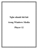 Nghe nhanh bài hát trong Windows Media Player 12