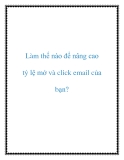 Làm thế nào để nâng cao tỷ lệ mở và click email của bạn?