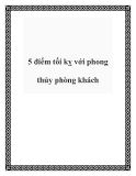 5 điểm tối kỵ với phong thủy phòng khách