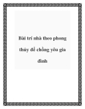 Bài trí nhà theo phong thủy để chồng yêu gia đình