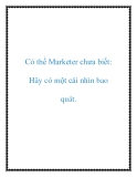 Có thể Marketer chưa biết: Hãy có một cái nhìn bao quát.