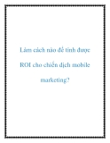 Làm cách nào để tính được ROI cho chiến dịch Mobile Marketing?