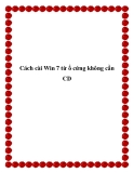 Cách cài Win 7 từ ổ cứng không cần CD