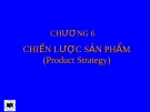 Chương 6 : Chiến lược sản phẩm 