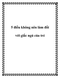 5 điều không nên làm đối với giấc ngủ của trẻ